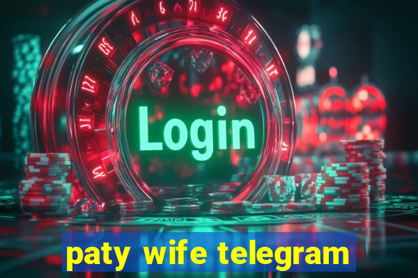 paty wife telegram