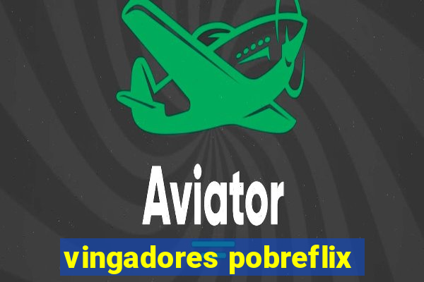 vingadores pobreflix