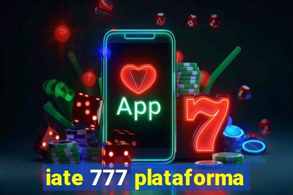 iate 777 plataforma