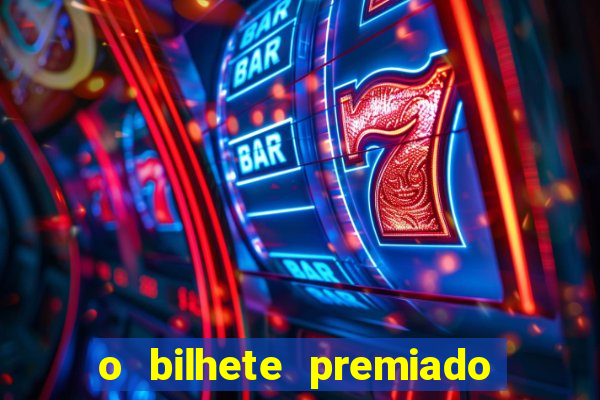 o bilhete premiado filme completo dublado online