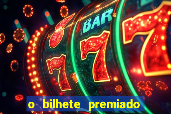 o bilhete premiado filme completo dublado online