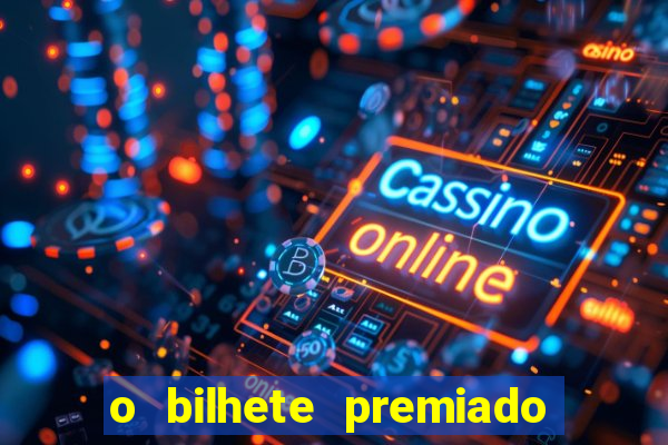 o bilhete premiado filme completo dublado online