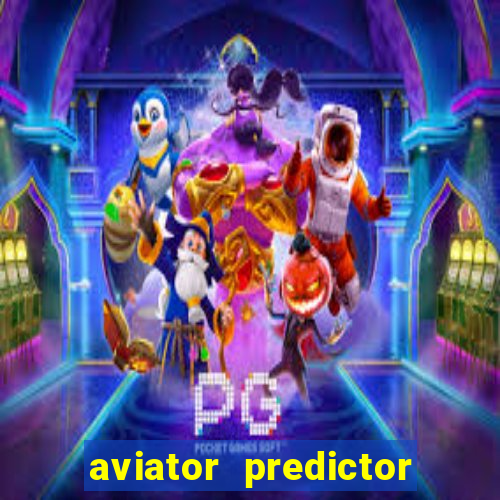 aviator predictor v4.0 download