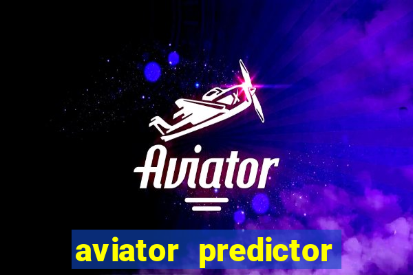 aviator predictor v4.0 download