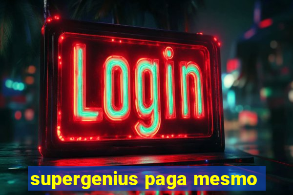 supergenius paga mesmo