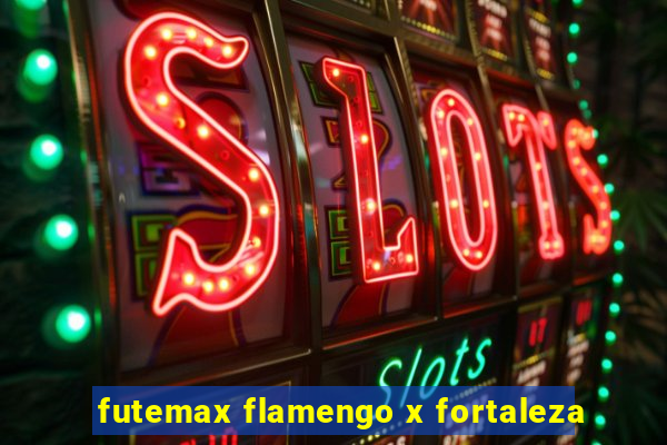 futemax flamengo x fortaleza