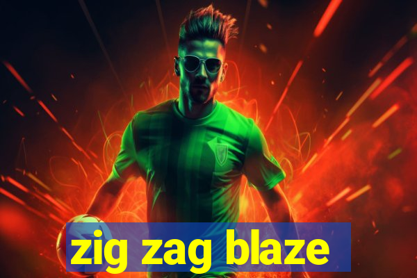 zig zag blaze