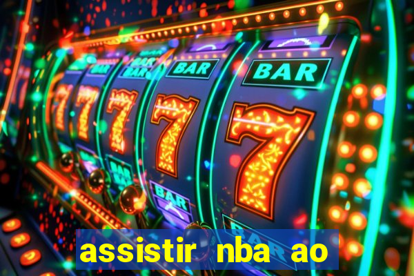 assistir nba ao vivo multicanais