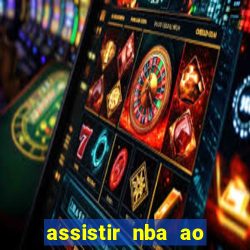 assistir nba ao vivo multicanais