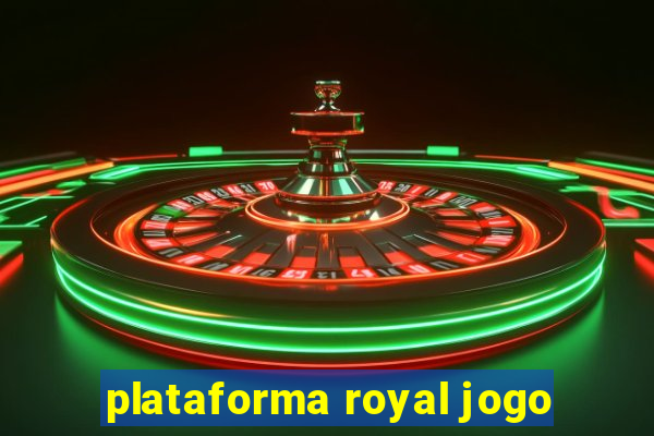 plataforma royal jogo