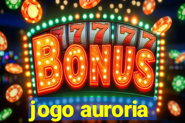 jogo auroria