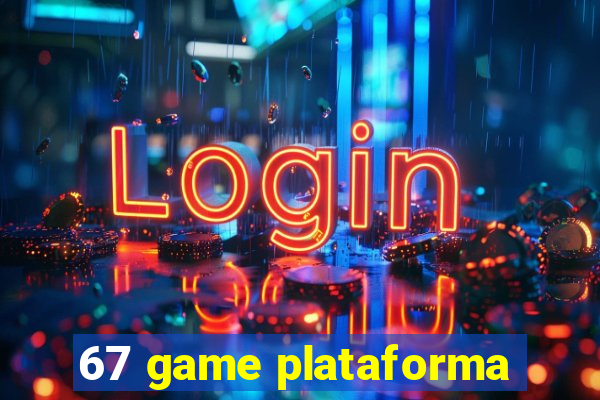 67 game plataforma