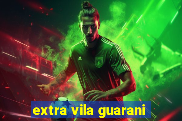 extra vila guarani