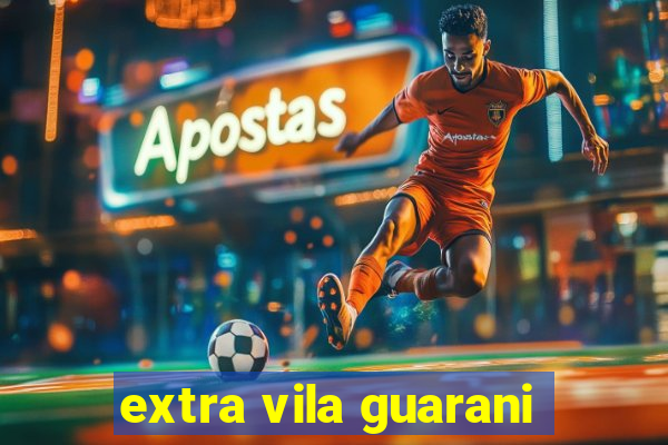 extra vila guarani