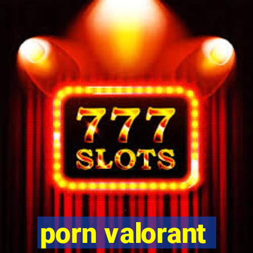 porn valorant