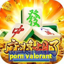 porn valorant