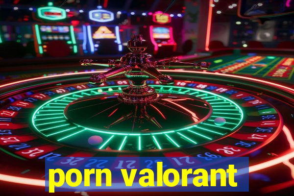 porn valorant