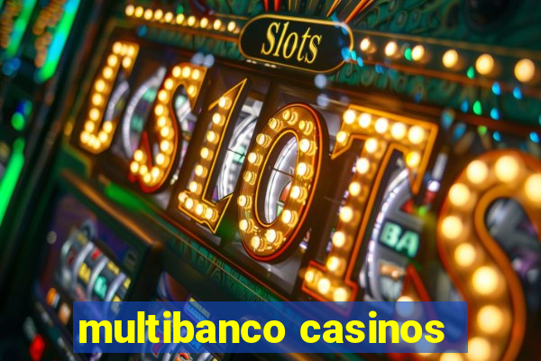multibanco casinos