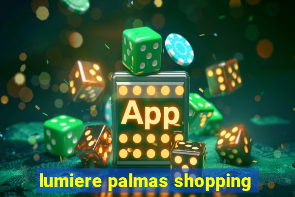 lumiere palmas shopping