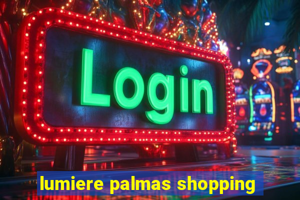 lumiere palmas shopping
