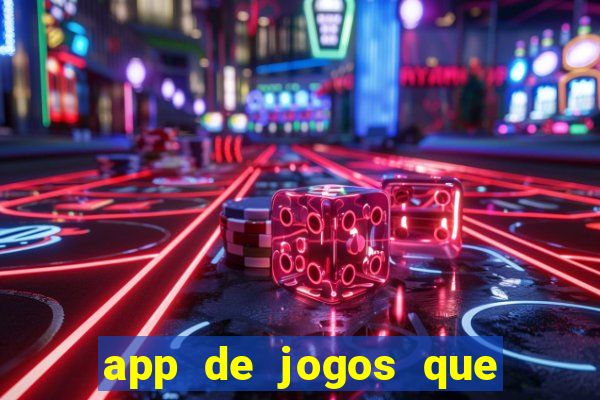 app de jogos que ganha dinheiro de verdade