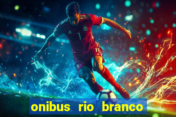 onibus rio branco porto velho