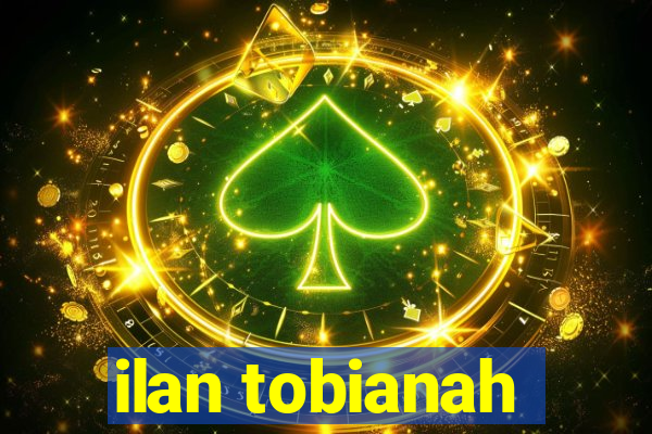 ilan tobianah