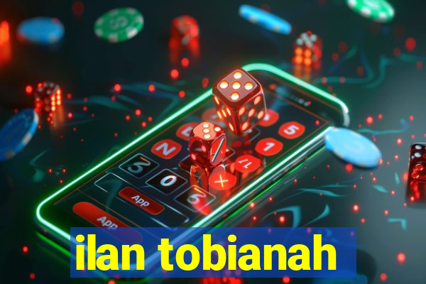 ilan tobianah