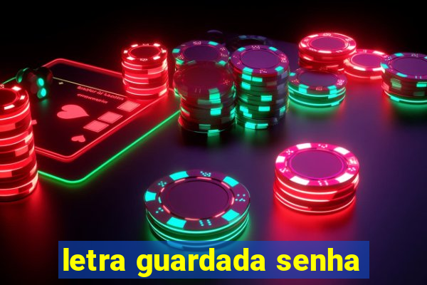 letra guardada senha