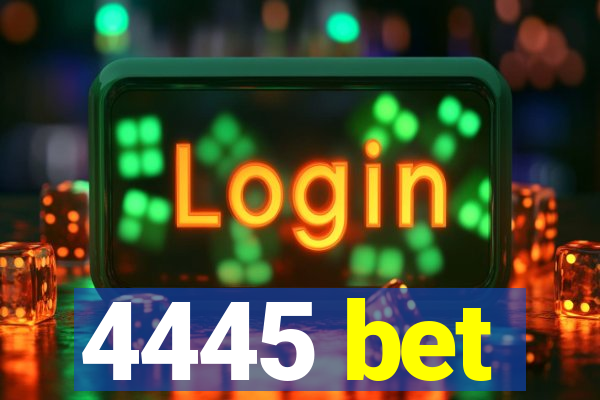 4445 bet