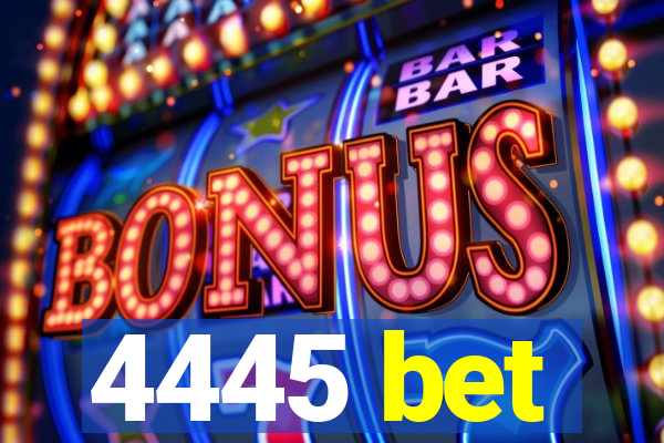 4445 bet