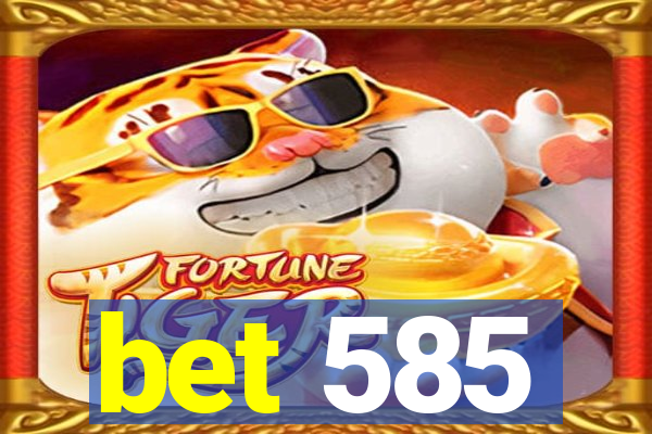 bet 585