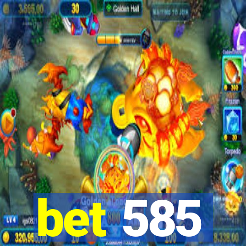 bet 585