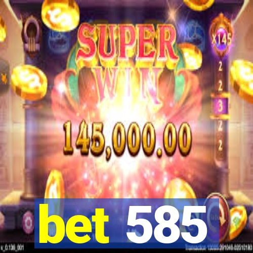 bet 585