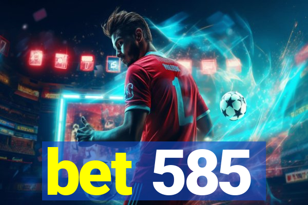 bet 585