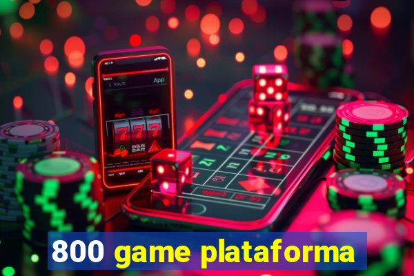 800 game plataforma
