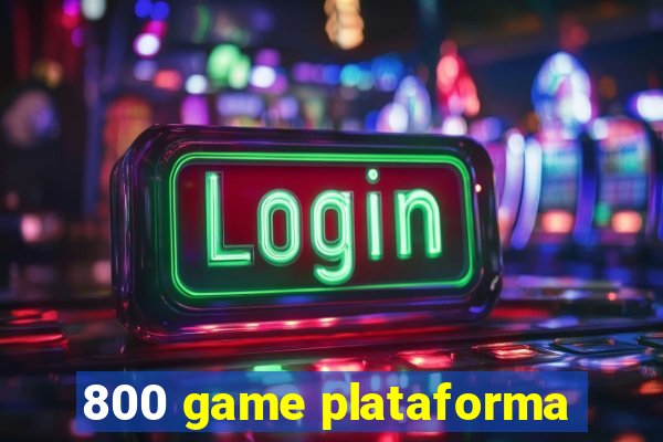 800 game plataforma