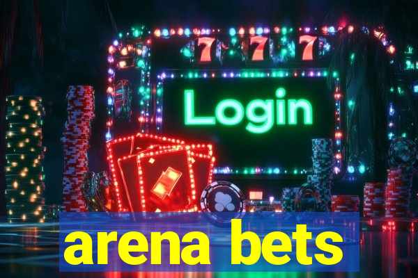 arena bets