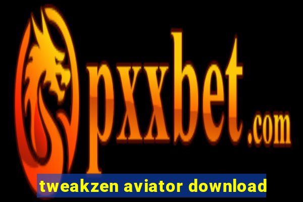 tweakzen aviator download