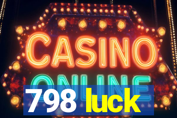 798 luck