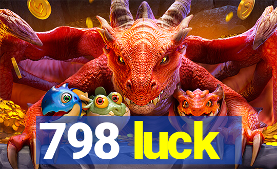 798 luck