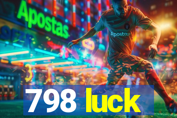 798 luck