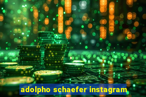 adolpho schaefer instagram