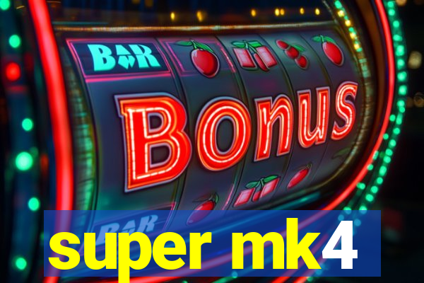 super mk4