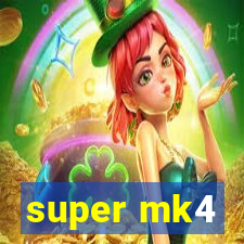 super mk4