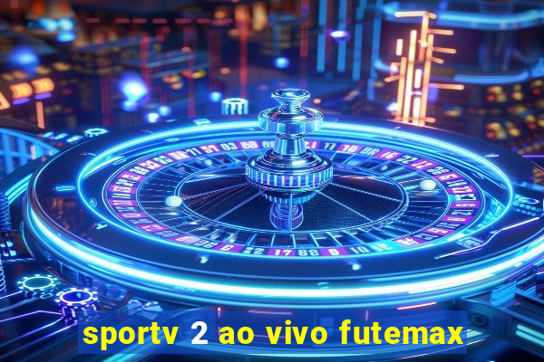 sportv 2 ao vivo futemax