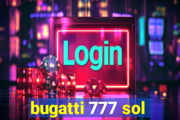 bugatti 777 sol