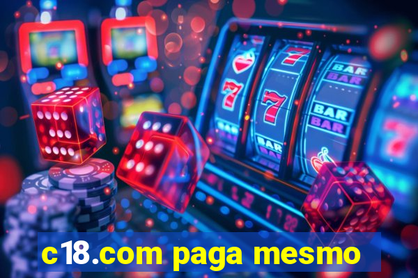 c18.com paga mesmo