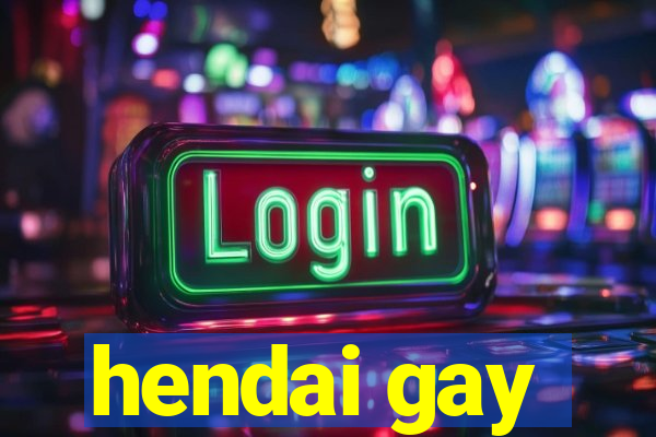 hendai gay