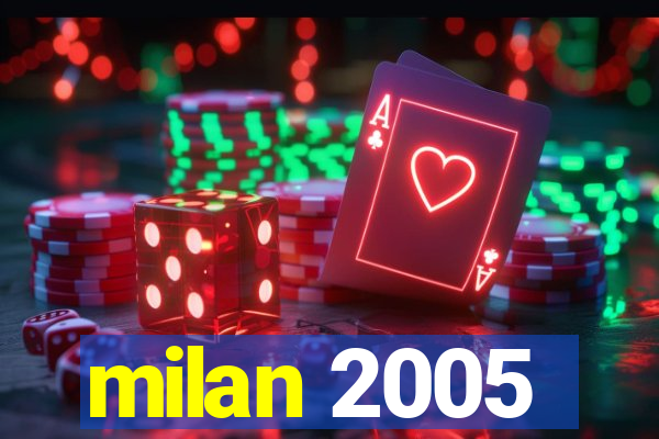 milan 2005